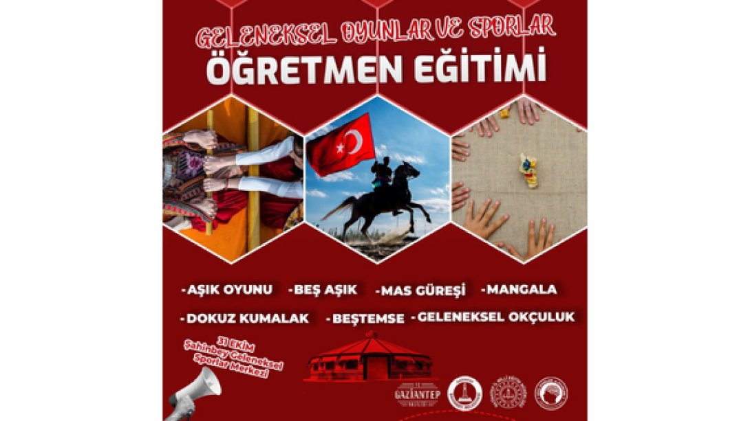 Gaziantep İl Millî Eğitim Müdürlüğü, Şahinbey Belediyesi iş birliği ile ilk ve ortaokul öğretmenleri için 31 Ekim Perşembe günü Şahinbey Belediyesi Geleneksel Sporlar Merkezi'nde 